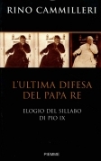 Ultima difesa del Papa Re. Elogio del sillabo di Pio …