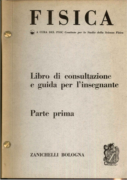 Fisica. Libro di consultazione e guida per l'insegnante. Parte prima. …