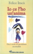 Io ce l'ho un'anima. Dieci storie di quotidiana anormalità