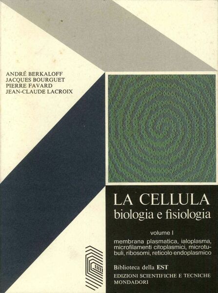 La cellula. Biologia e fisiologia. Vol. I.