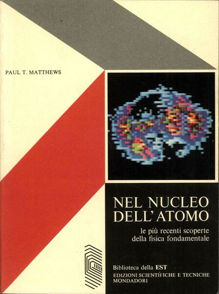 Nel nucleo dell'atomo. Le più recenti scoperte della fisica fondamentale