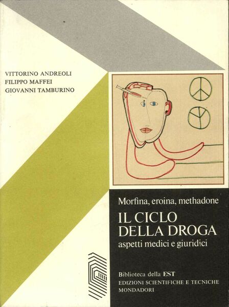 Il ciclo della droga. Morfina, eroina, mathadone. Aspetti medici e …