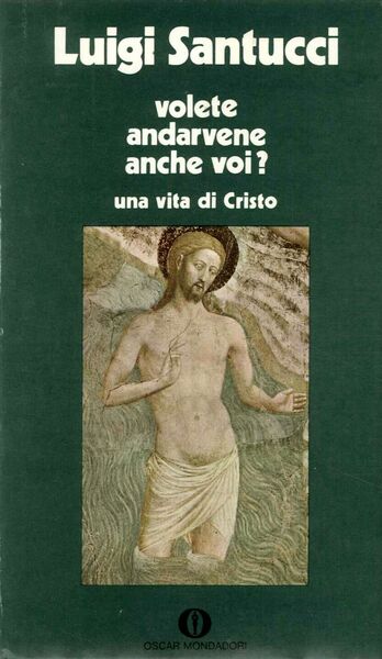 Volete andarvene anche voi? Una vita di Cristo