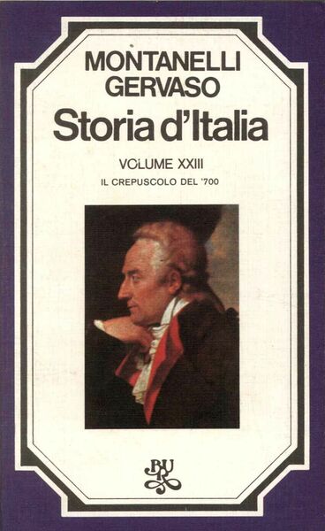 Storia d'Italia. Vol.XXIII. Il crepuscolo del '700.