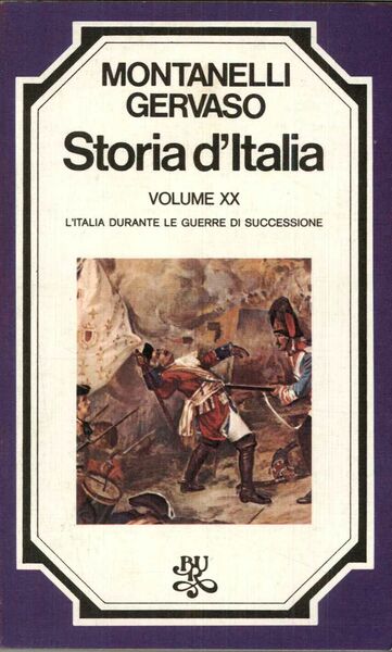 Storia d'Italia. Vol.XX. L'Italia durante le guerre di successione.