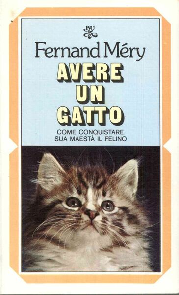 Avere un gatto. Come conquistare sua maestà il felino