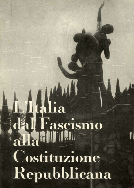 L'Italia dal fascismo alla Costituzione Repubblicana