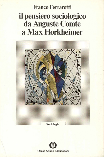 Il pensiero sociologico da Auguste Comte a Max Horkheimer