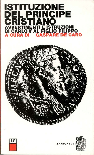 Istituzione del principe cristiano. Avvertimenti e istruzioni di Carlo V …