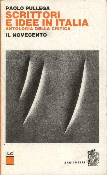 Scrittori e idee in Italia. Antologia della critica:il novecento