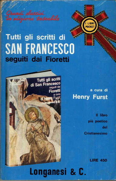 Tutti gli scritti di San Francesco. seguiti dai Fioretti