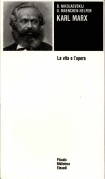 Karl Marx. La vita e l'opera