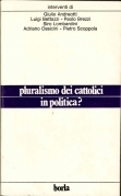 Pluralismo dei cattolici in politica?