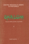 Shalom. Itinerario biblico di fede per gli adulti. Vol. 1°