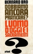 Dobbiamo ancora praticare? L'uomo d'oggi e i sacramenti