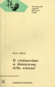 Il Cristianesimo si disinteressa della scienza?