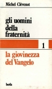 Gli uomini della fraternità. 1° La giovinezza del Vangelo