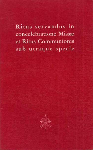 Ritus Servandus in Concelebratione Missae et Ritus Communionis sub Utraque …