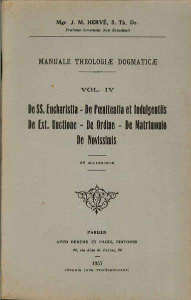 Manuale theologiae dogmaticae vol. IV De SS. Eucharistia- De Peoenitentia …