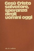 Gesù Cristo salvatore, speranza degli uomini d'oggi