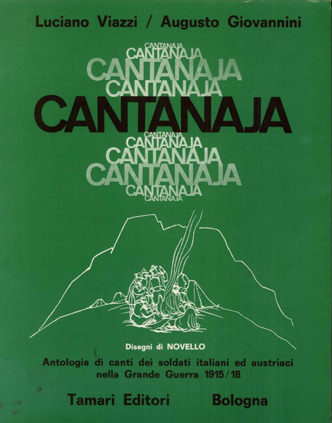 Cantanaja. Antologia di canti dei soldati italiani ed austriaci nella …