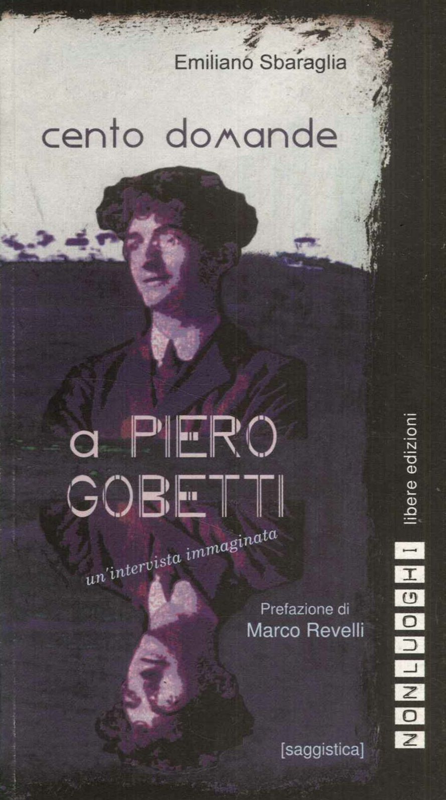 Cento domande a Piero Gobetti. Un'intervista immaginata. Scuola, politica, cultura …