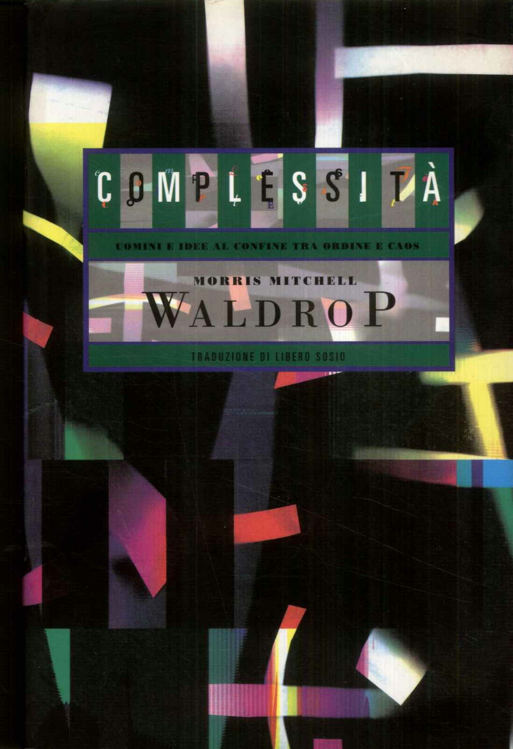 Complessit√†. Uomini e idee al confine tra ordine e caos
