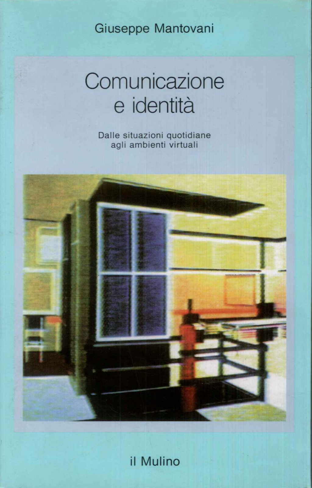 Comunicazione e identità Dalle situazioni quotidiane agli ambienti virtuali
