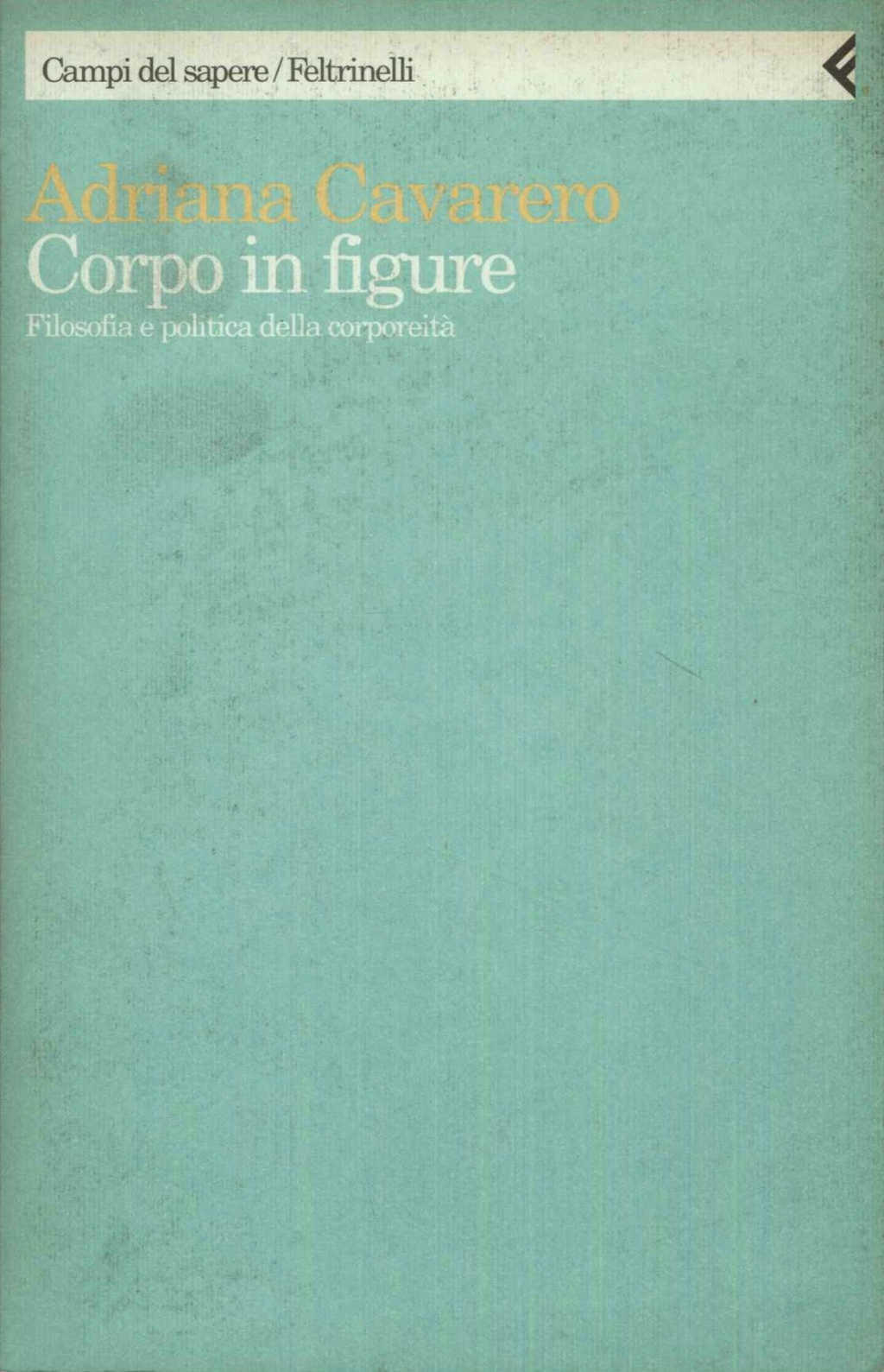 Corpo in figure. Filosofia e politica della corporeità