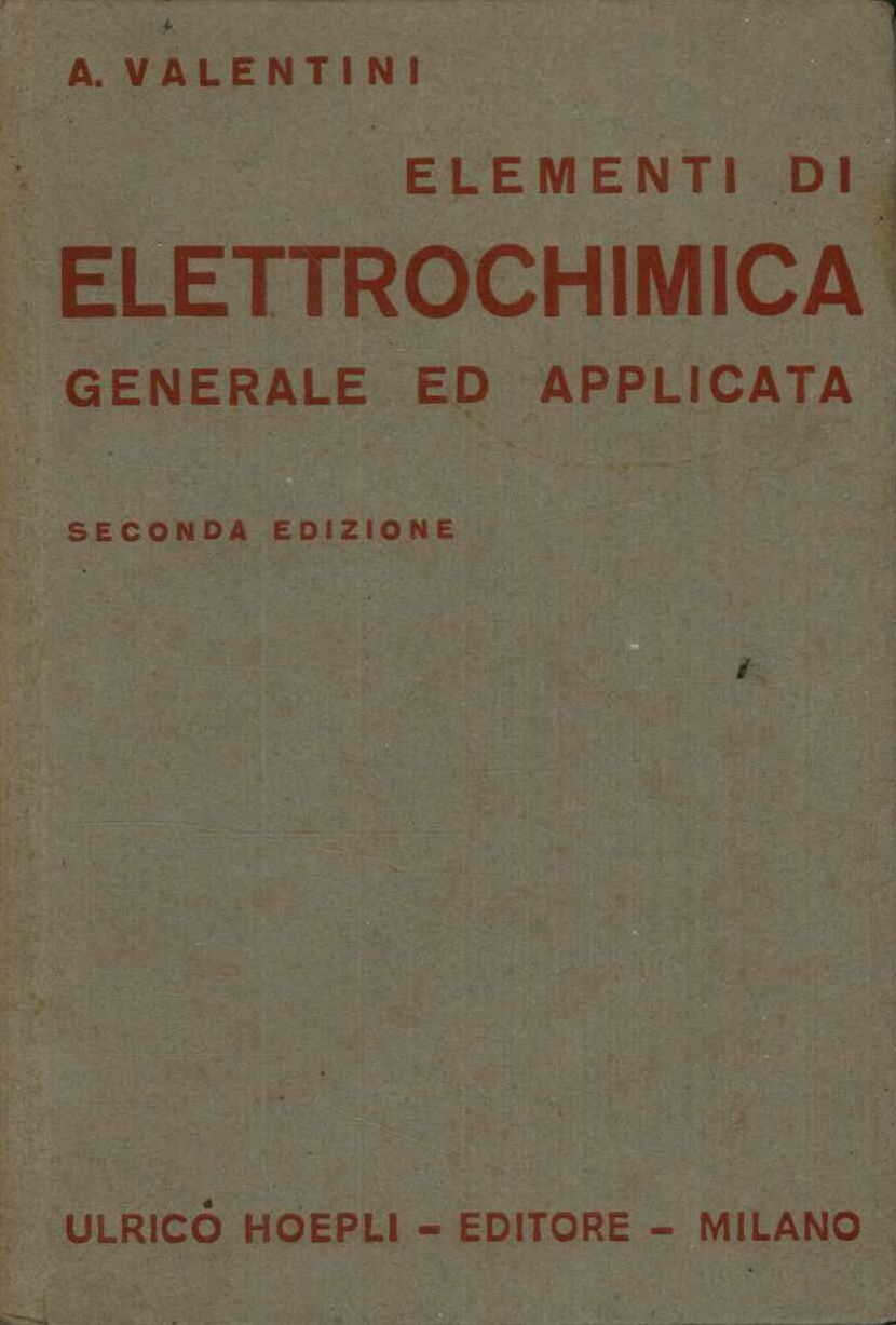 Elementi di elettrochimica generale ed applicata. Seconda edizione rifatta