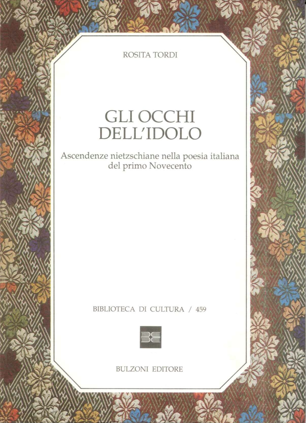 GLI OCCHI DELL'IDOLO. ASCENDENZE NIETZSCHIANE NELLA POESIA ITALIANA DEL PRIMO …