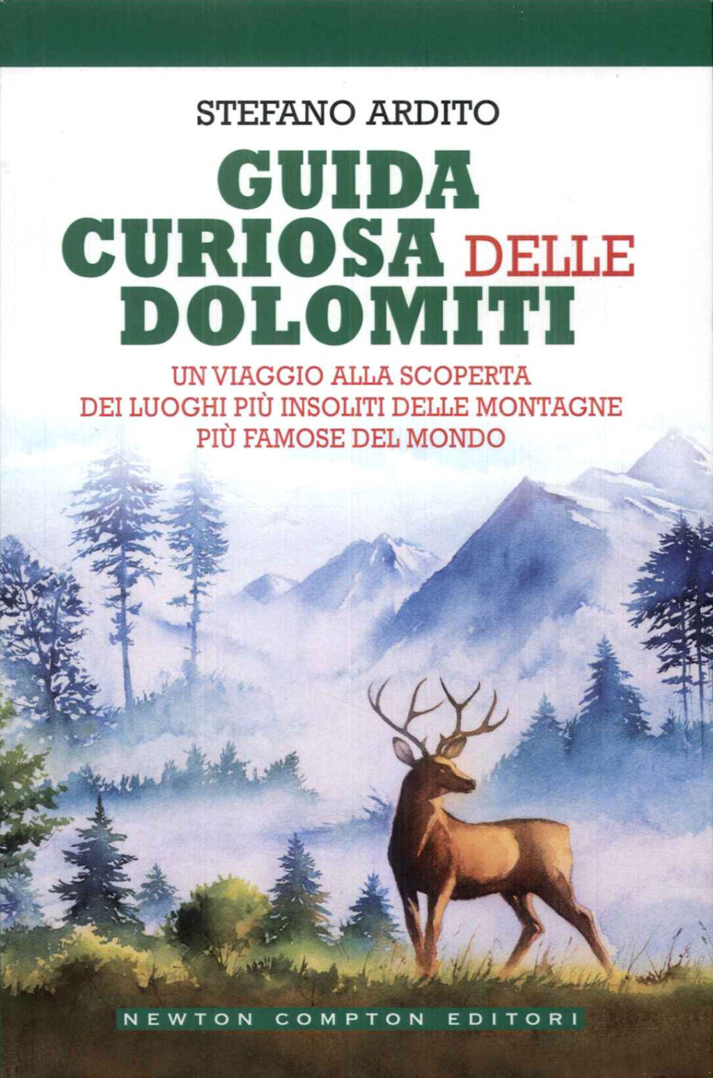 Guida curiosa delle dolomiti. Un viaggio alla scoperta dei luoghi …
