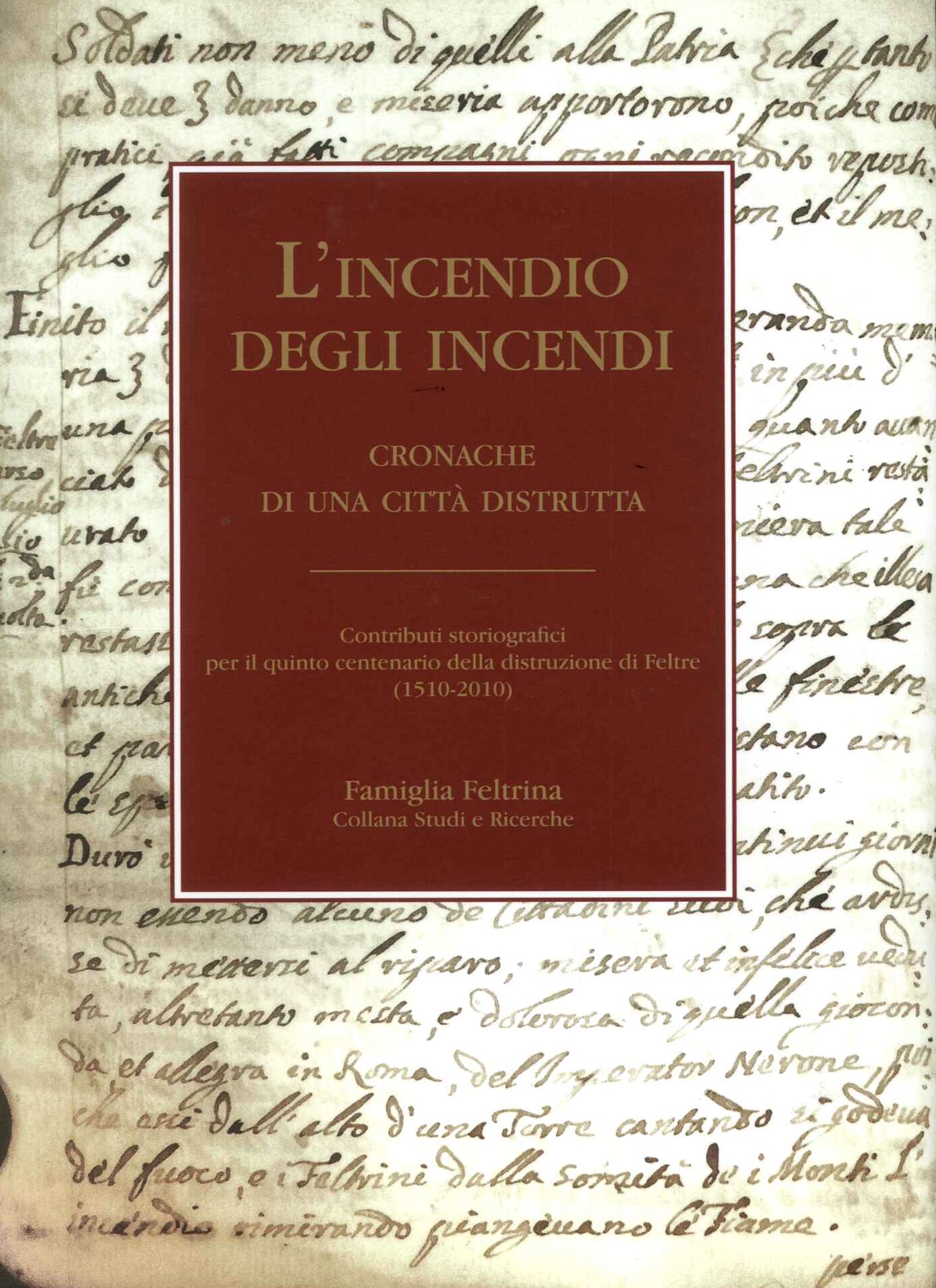 Incendio degli incendi . feltre 1510-2010