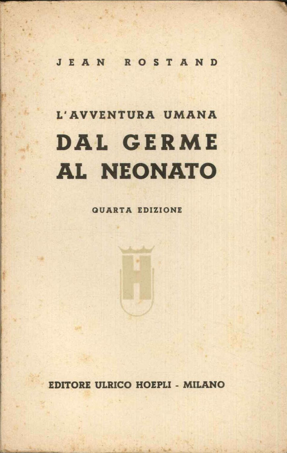 L'avventura umana. Dal germe al neonato