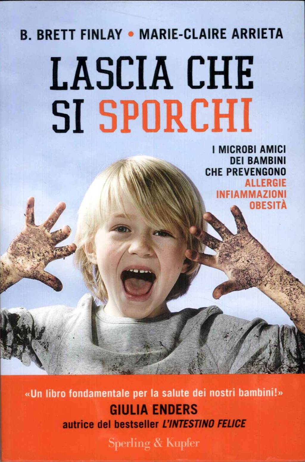 Lascia che si sporchi. I microbi amici dei bambini che …