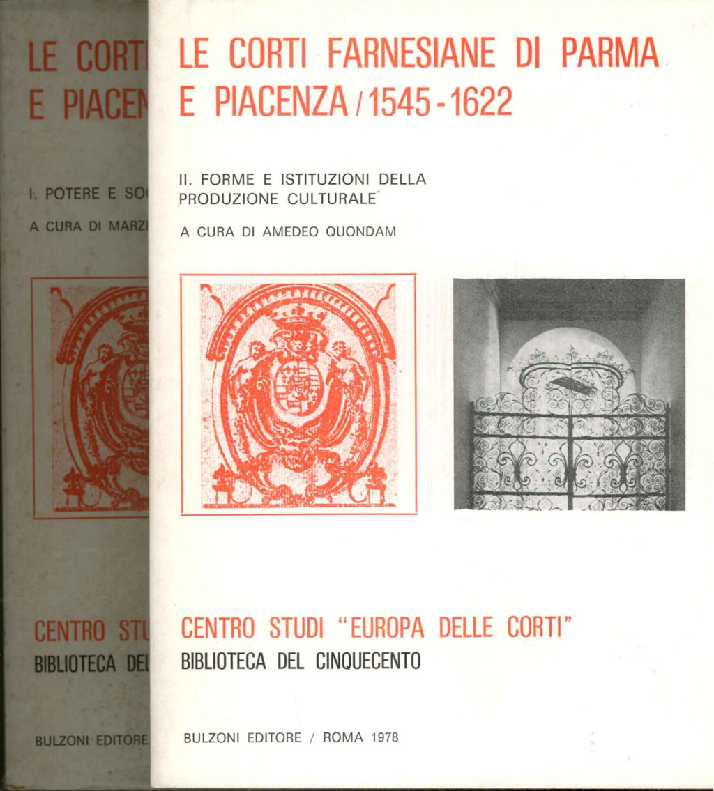 Le corti farnesine di Parma e Piacenza / 1545-1622. Due …