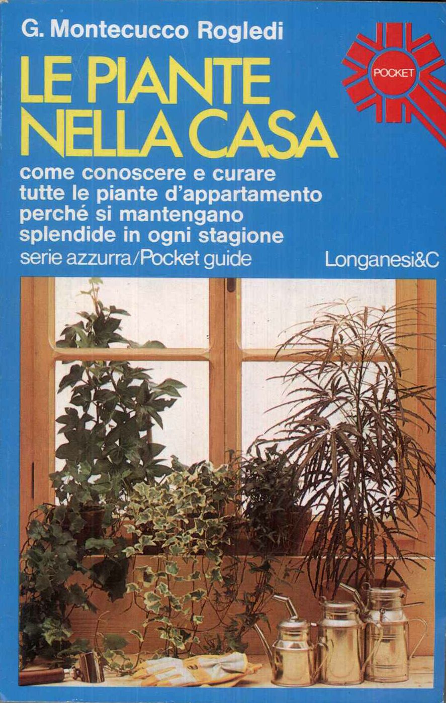 Le piante nella casa. Come conoscere e curare tutte le …