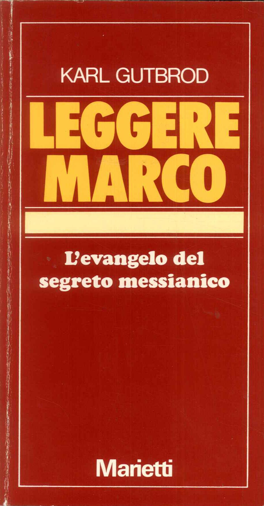 Leggere Marco L'Evangelo del segreto messianico