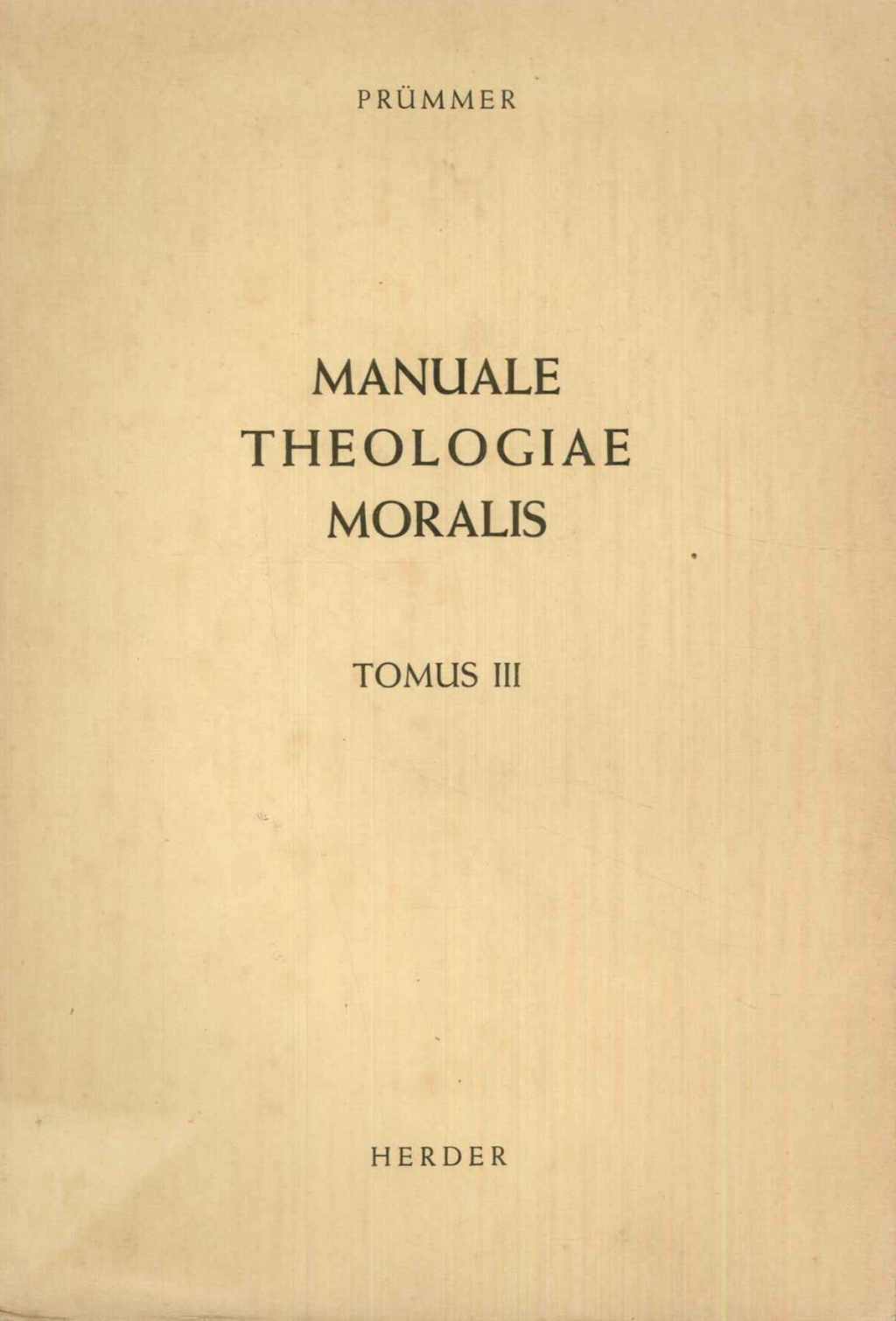 Manuale Theologiae Moralis secundum principia S. Thomae Aquinitas. Editio Quarta …