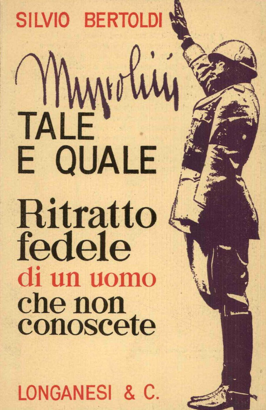 Mussolini Tale e quale (Ritratto fedele di un uomo che …