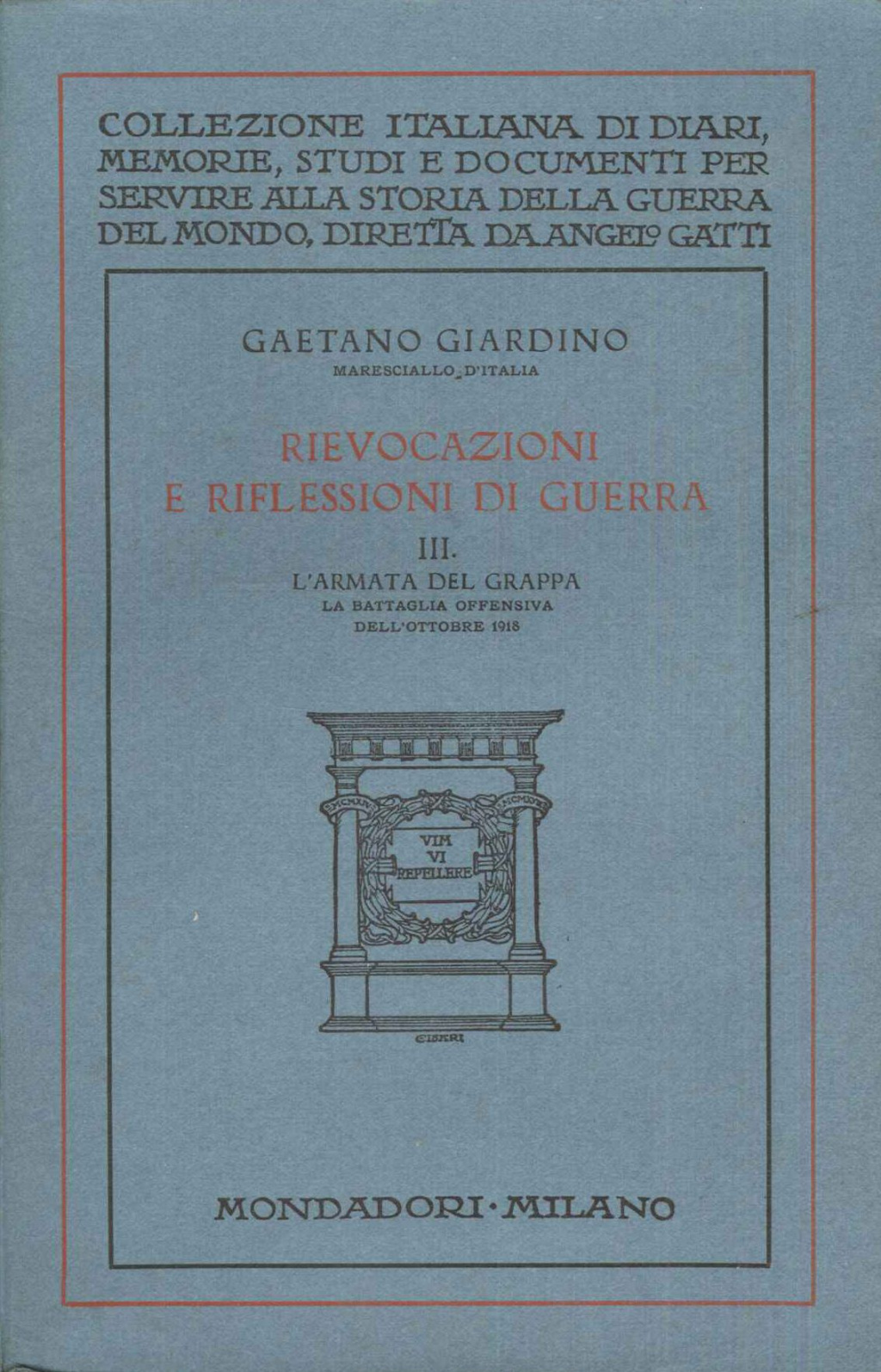 Rievocazioni e riflessioni di guerra III°. L'armata del Grappa la …