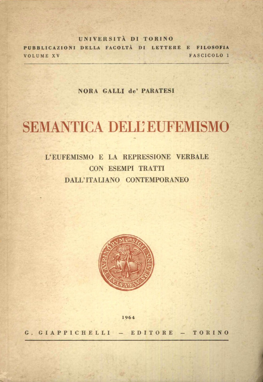 Semantica dell'eufemismo. L'eufemismo e la repressione verbale con esempi tratti …