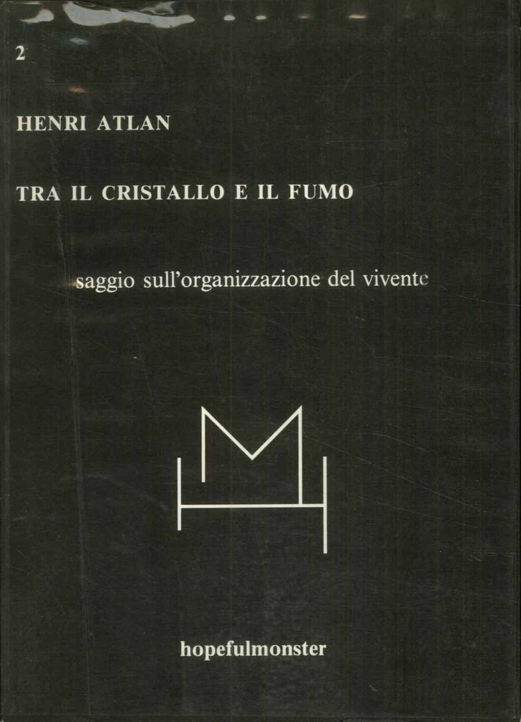 Tra il cristallo e il fumo. Saggio sull'organizzazione del vivente