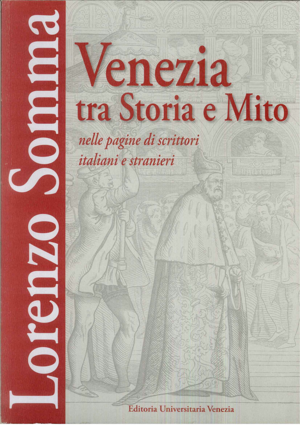 Venezia tra storia e mito nelle pagine di scrittori italiani …