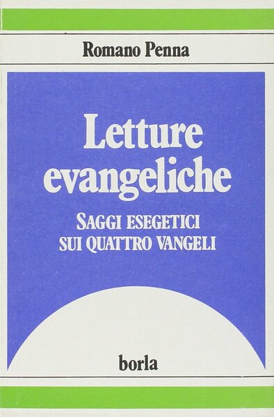 Letture evangeliche. Saggi esegetici sui quattro vangeli