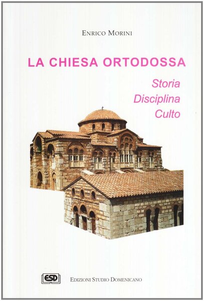 La Chiesa Ortodossa. Storia Disciplina Culto
