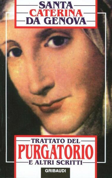 Trattato del Purgatorio e altri scritti.