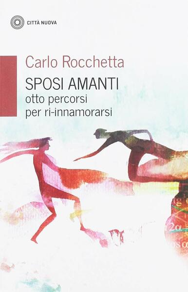 Sposi amanti. Otto percorsi per ri-innamorarsi