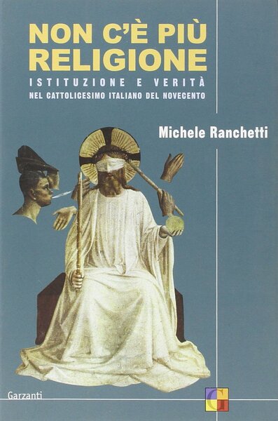 Non c'è più religione. Istituzione everità nel cattolicesimo italiano del …