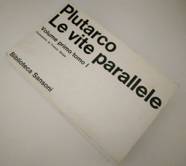 Le vite parallele. Volume primo/tomo uno. Prefazione di Franco Serpa